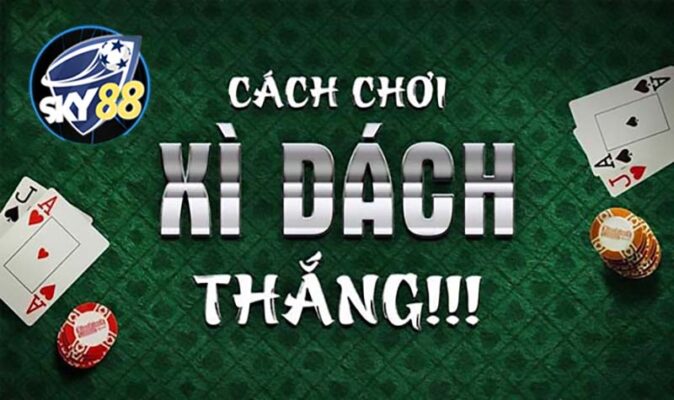 Cách chơi xì dách bất bại