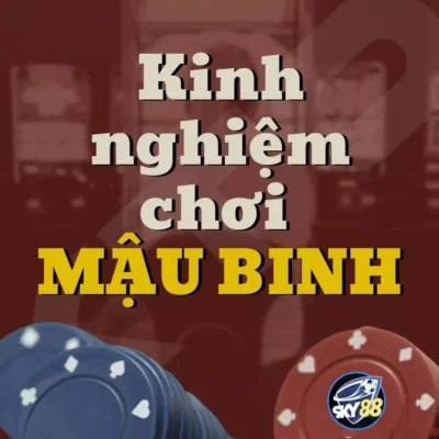 Kinh nghiệm chơi Binh xập xám luôn thắng